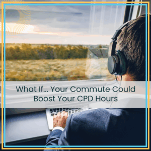 What If. Your Commute Could Boost Your Cpd Hours