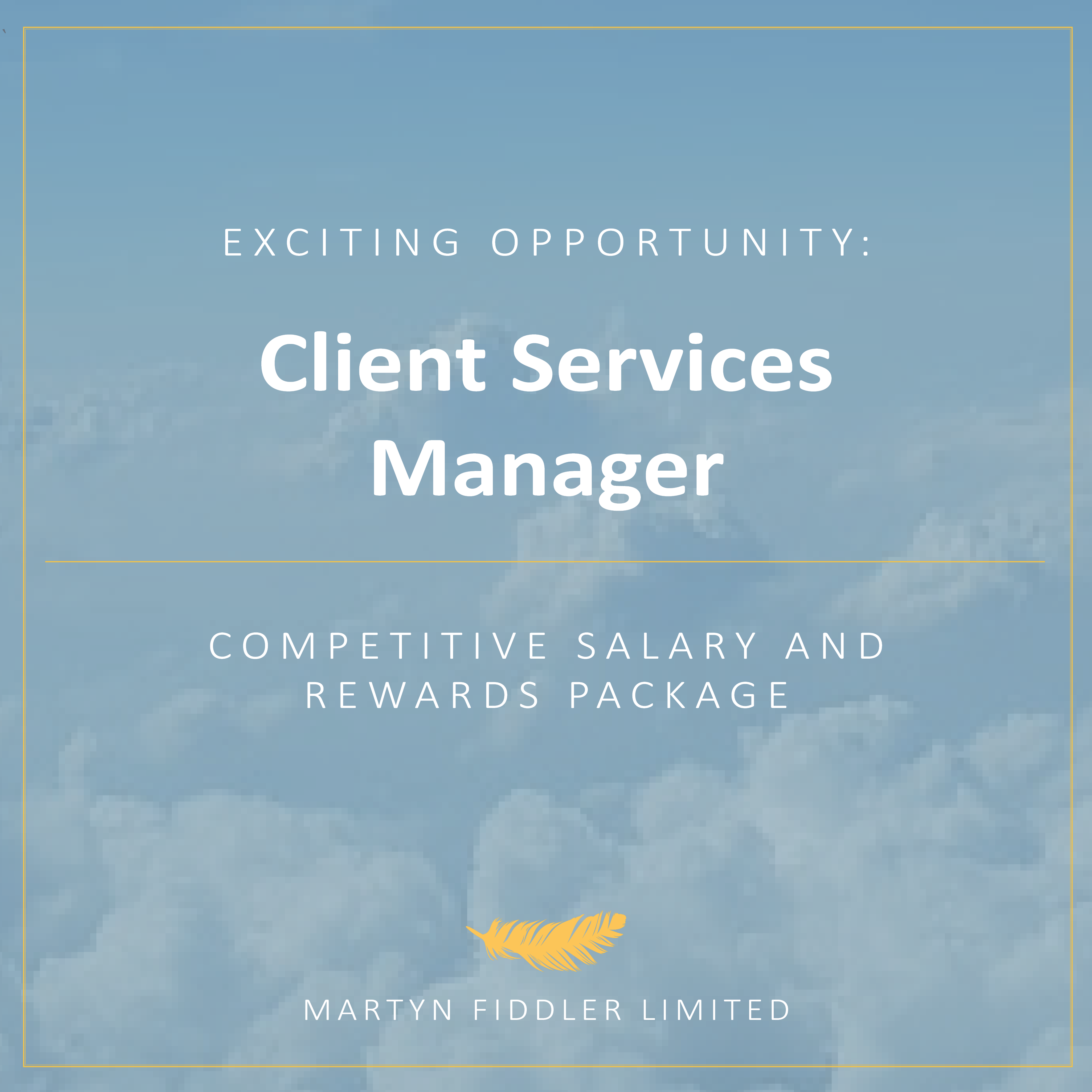 Martyn Fiddler has an exciting opportunity for a Client Services Manager to join our busy team
