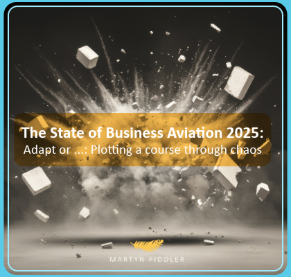 The State of Business Aviation in 2025. Adapt or  : Plotting a Course Through Chaos