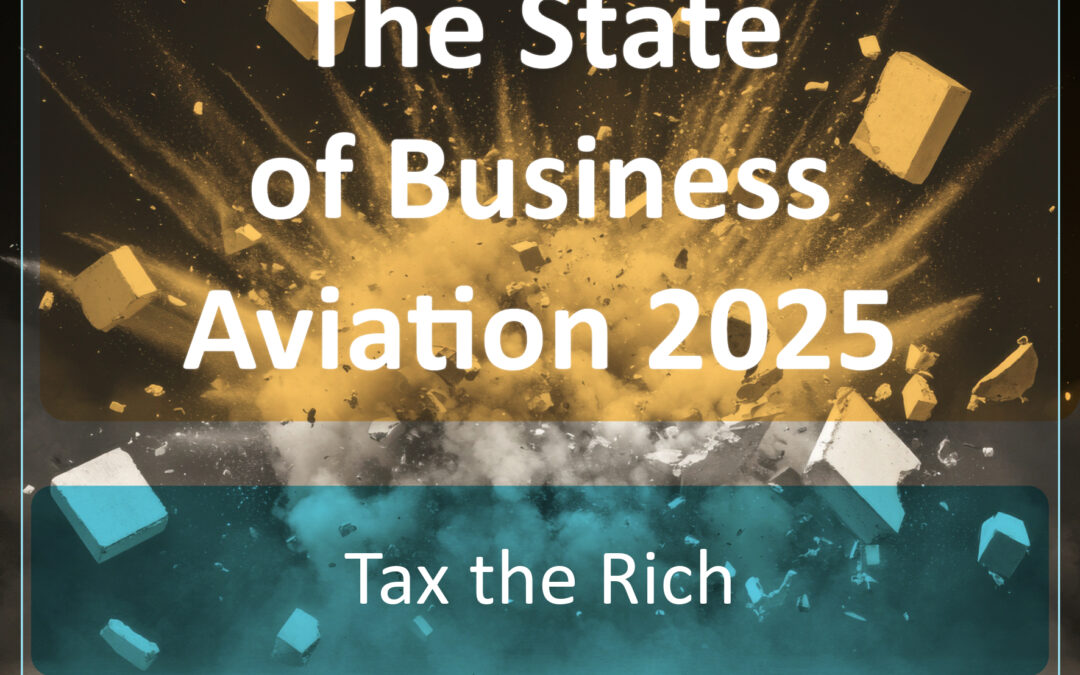 The State of Business Aviation in 2025: Tax the Rich