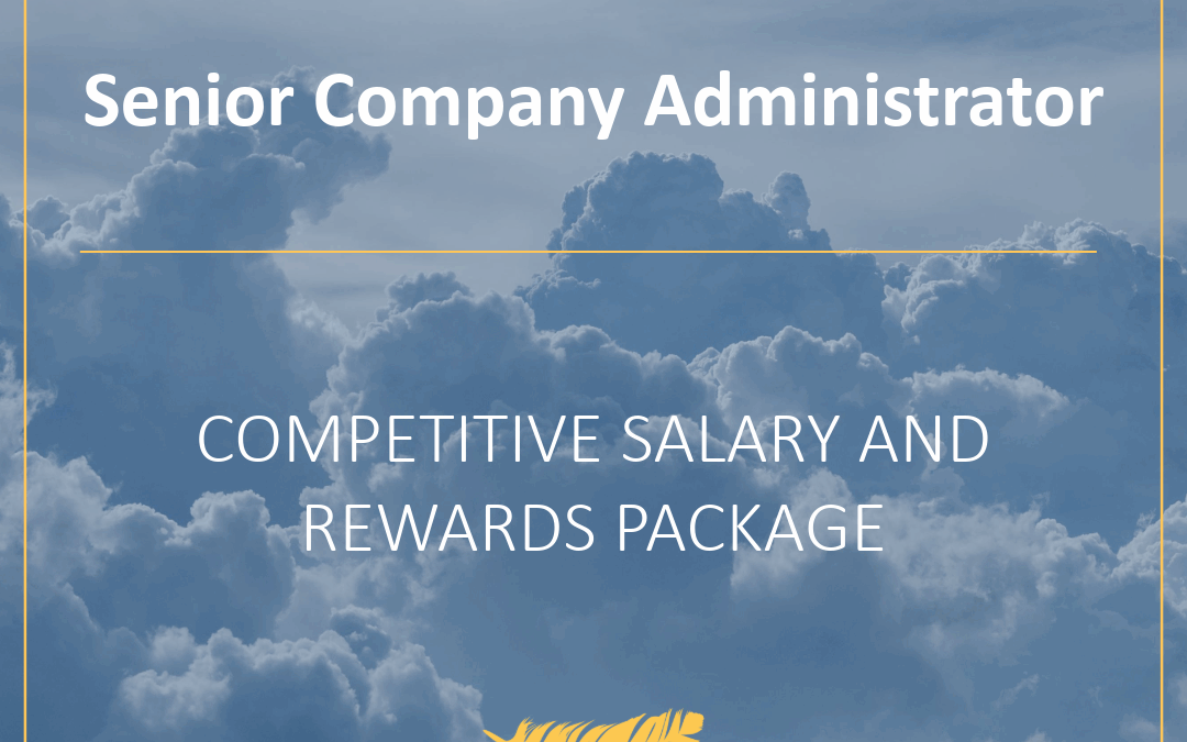 Exciting opportunity for an experienced Senior Company Administrator to join our team