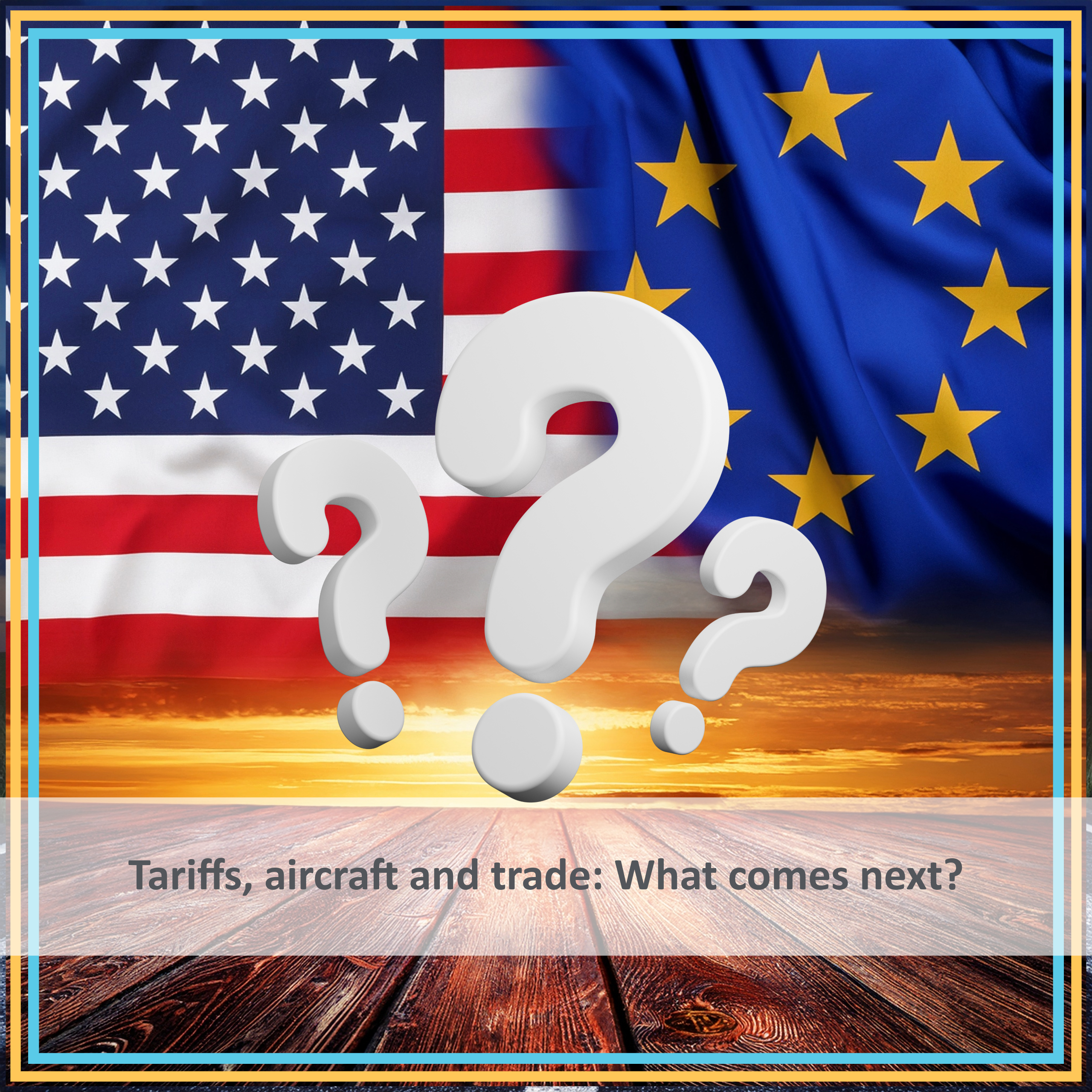 Tariffs, Aircraft And Trade: What Comes Next?