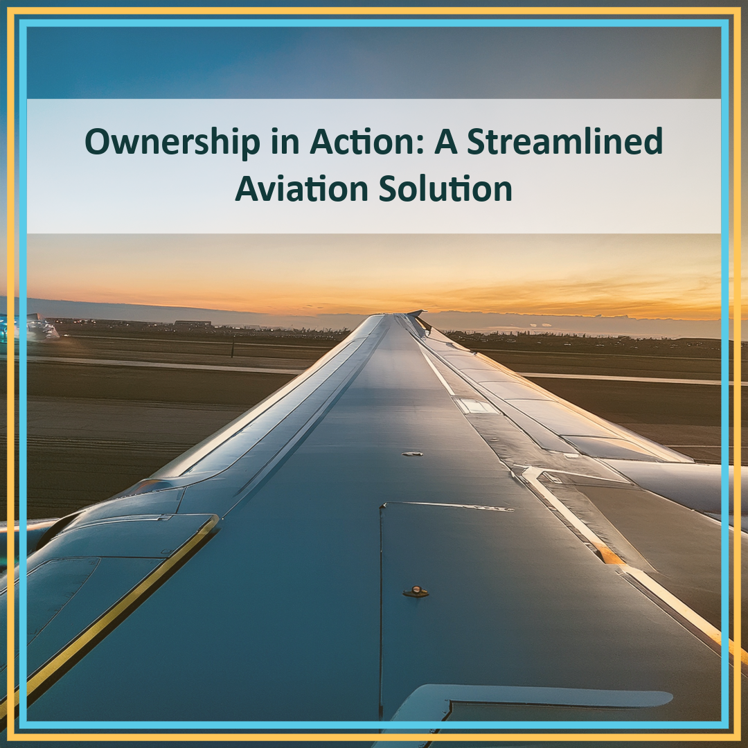 Ownership in Action: A Streamlined Aviation Solution