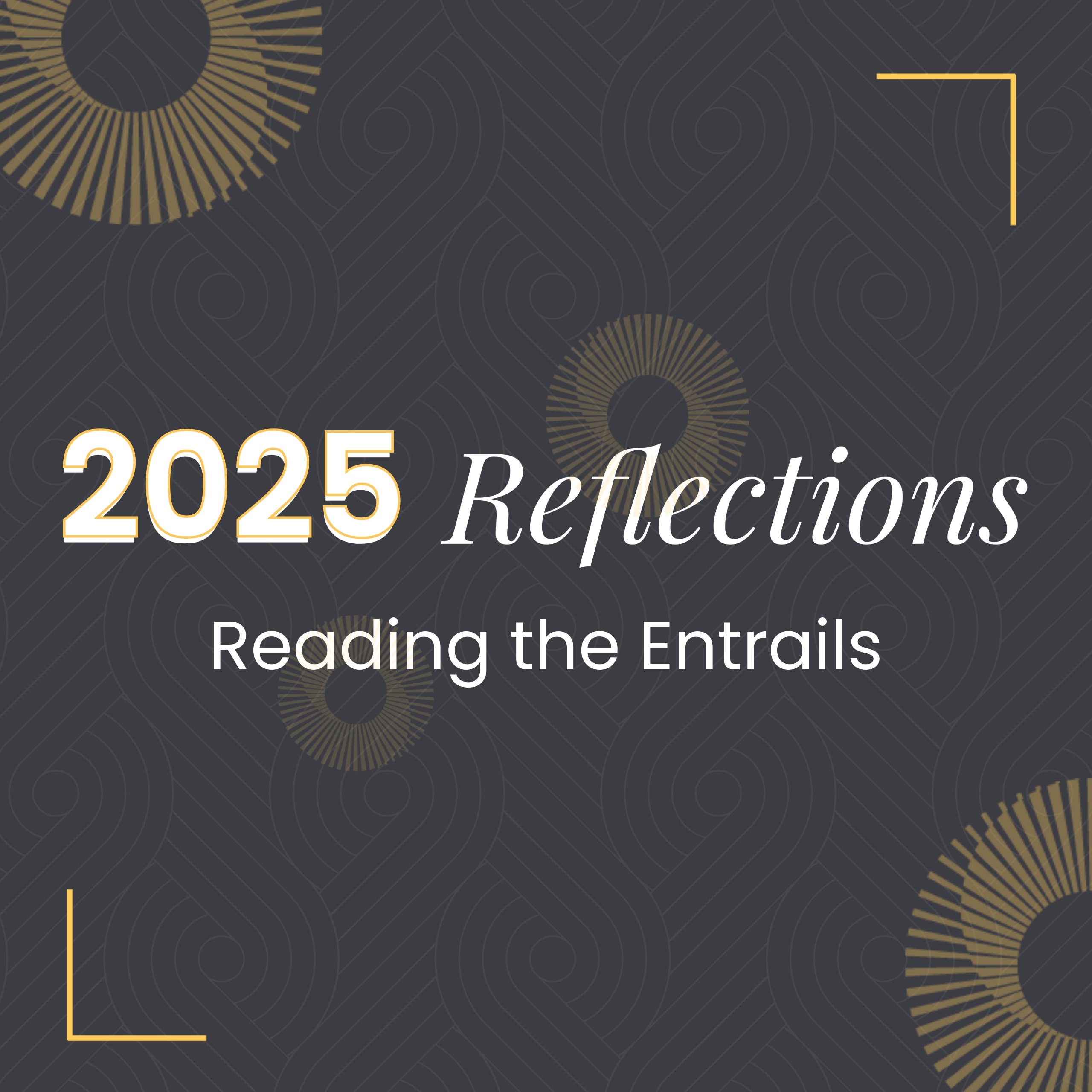 2025: A Year in Reflection: Reading the Entrails