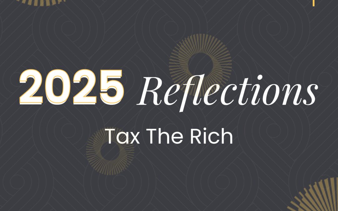 2025: A Year in Reflection: The Era of Tax the Rich