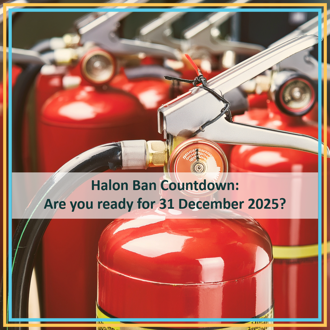 Halon Ban Countdown: Are You Ready for 31 December 2025?