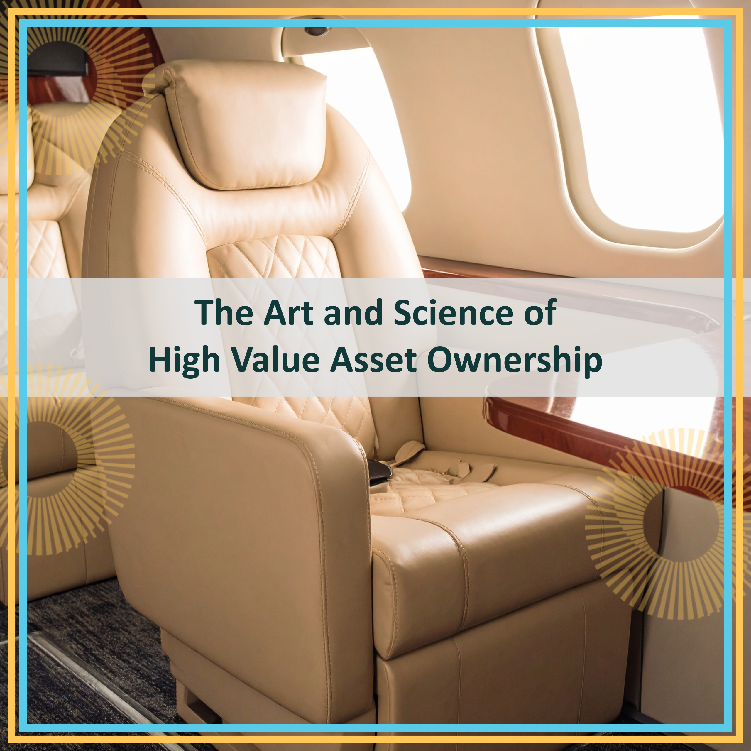 The Art and Science of High Value Asset Ownership